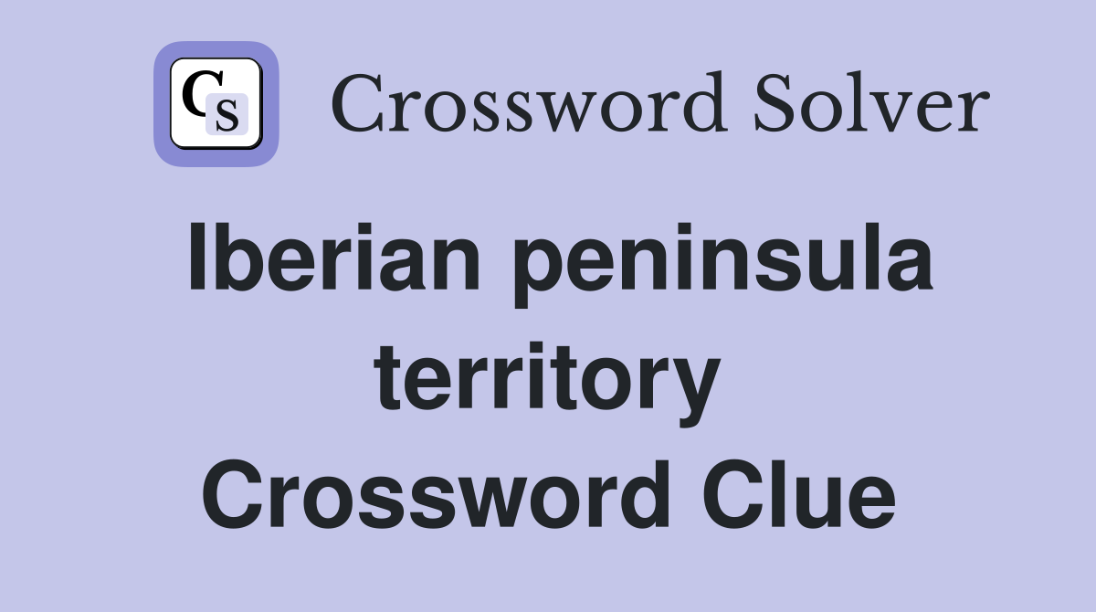 Iberian peninsula territory Crossword Clue