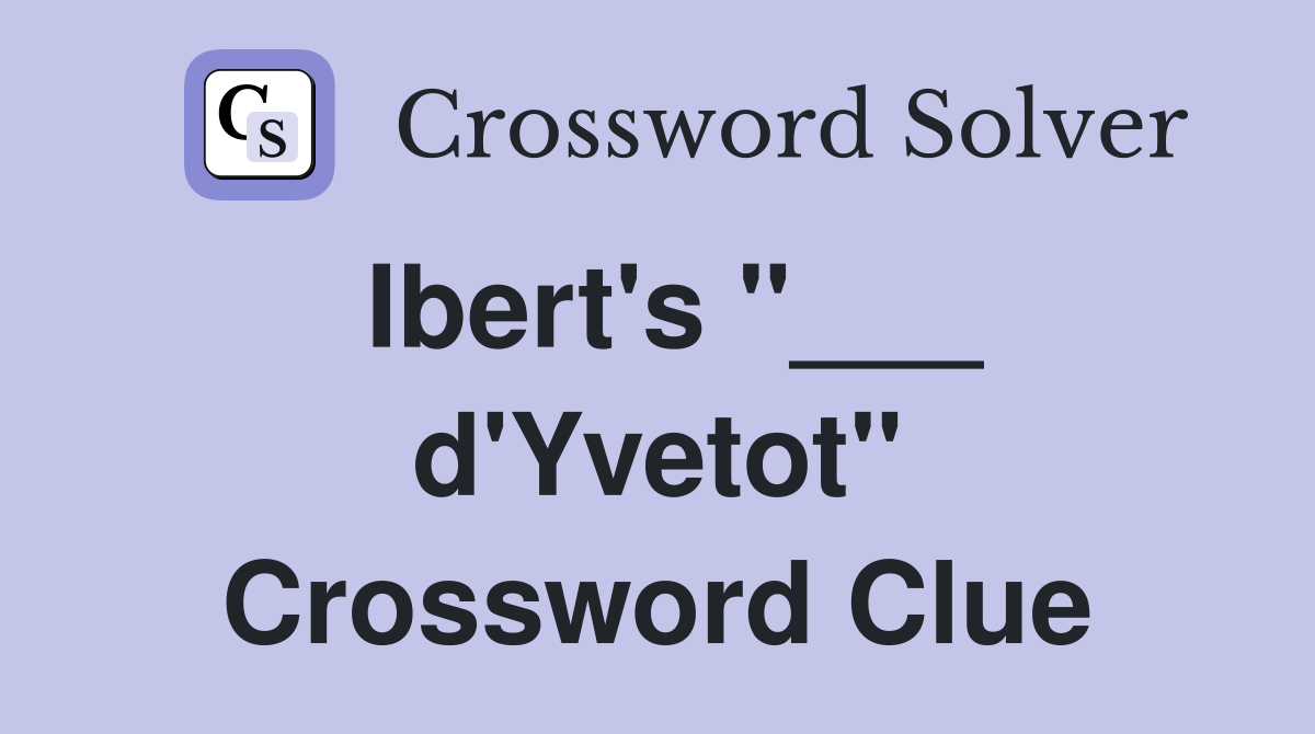Ibert's "___ d'Yvetot" Crossword Clue