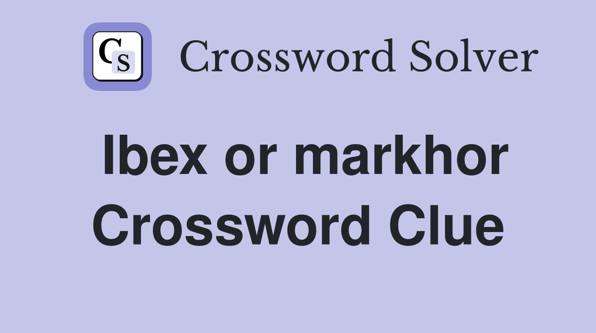 Ibex or markhor Crossword Clue