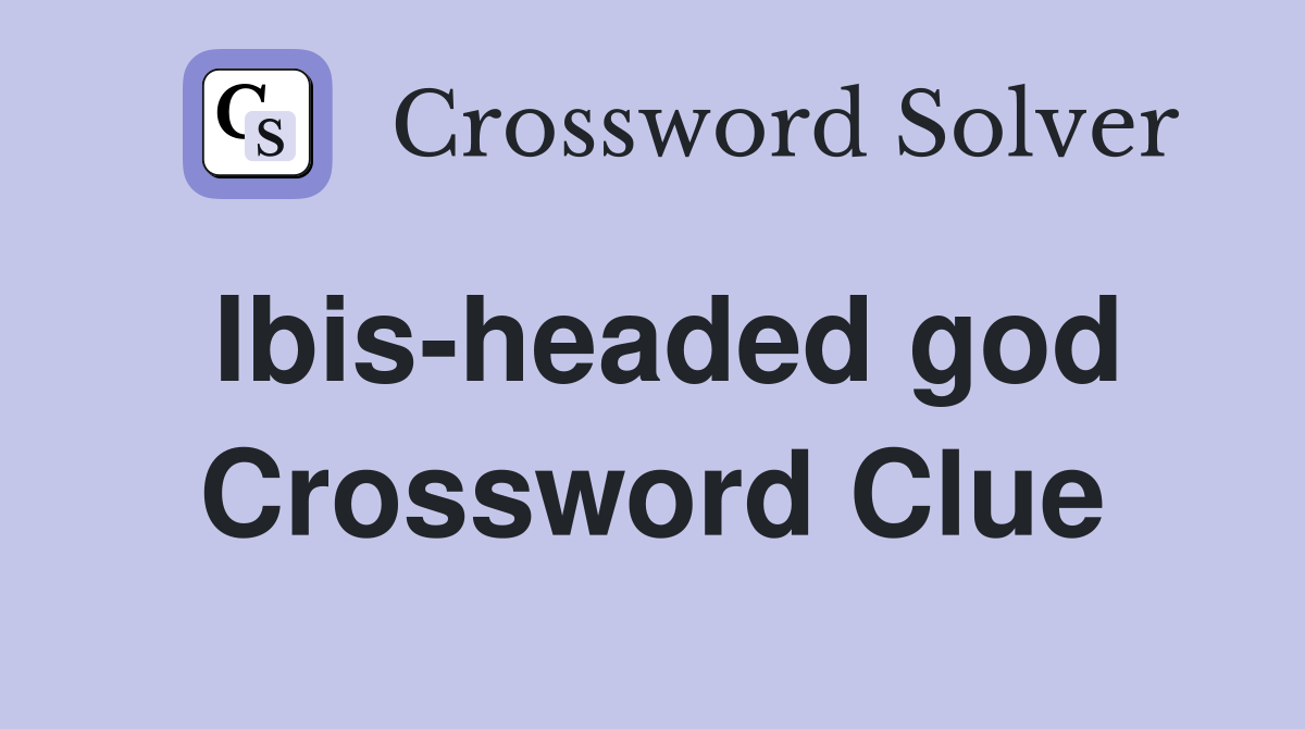 Ibis-headed god Crossword Clue