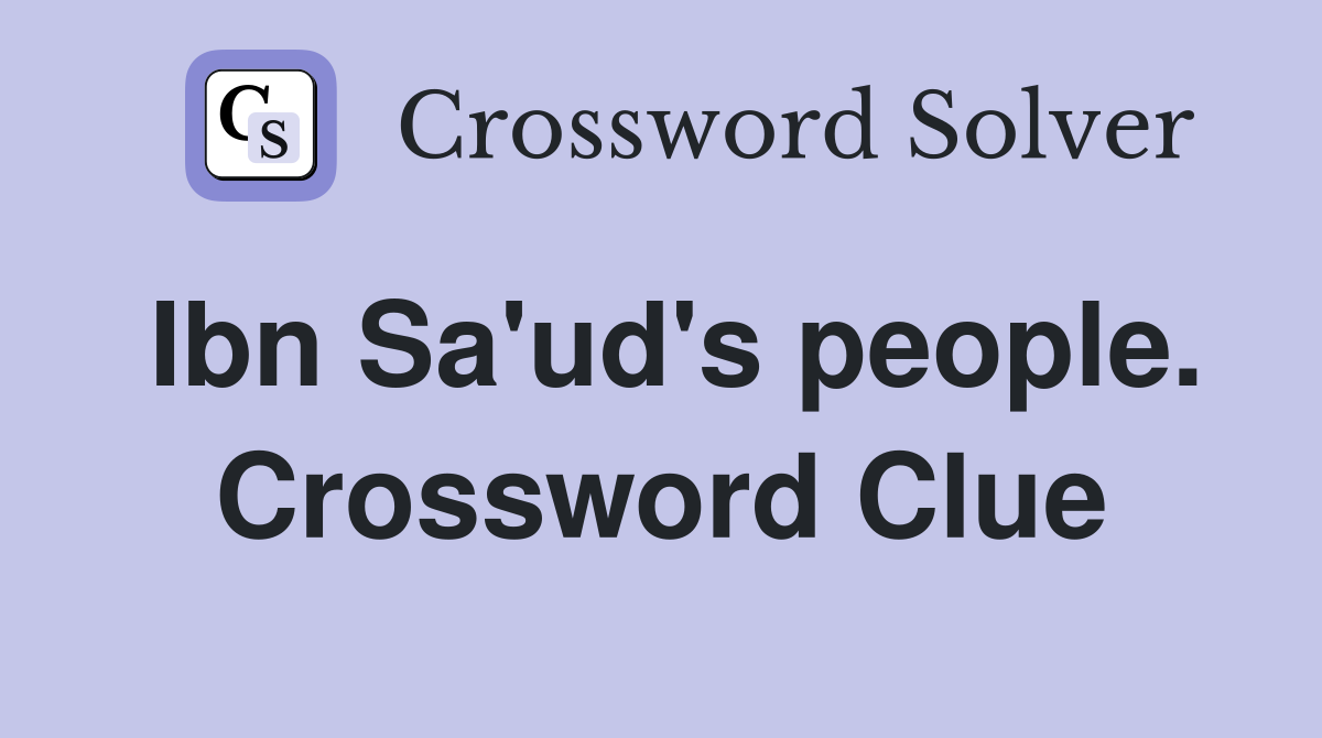 Ibn Sa'ud's people. Crossword Clue