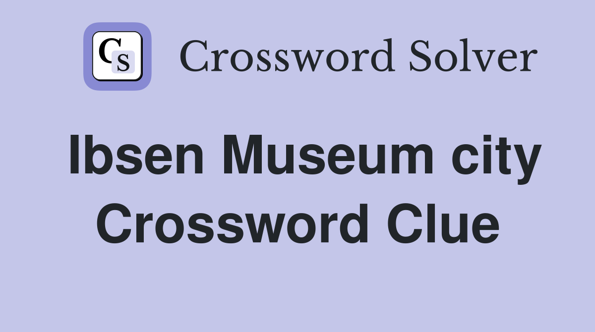 Ibsen Museum city Crossword Clue