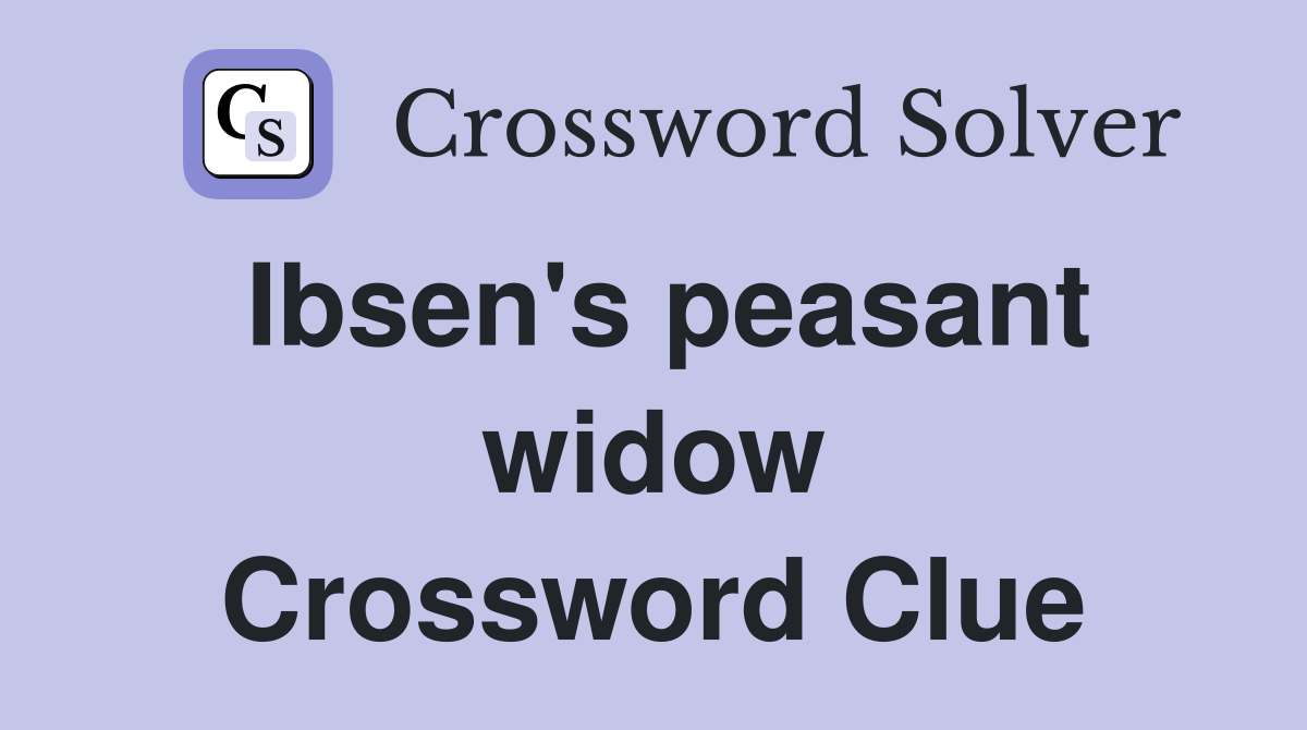 Ibsen's peasant widow Crossword Clue