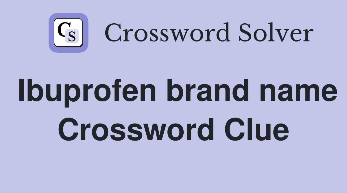 Ibuprofen brand name Crossword Clue