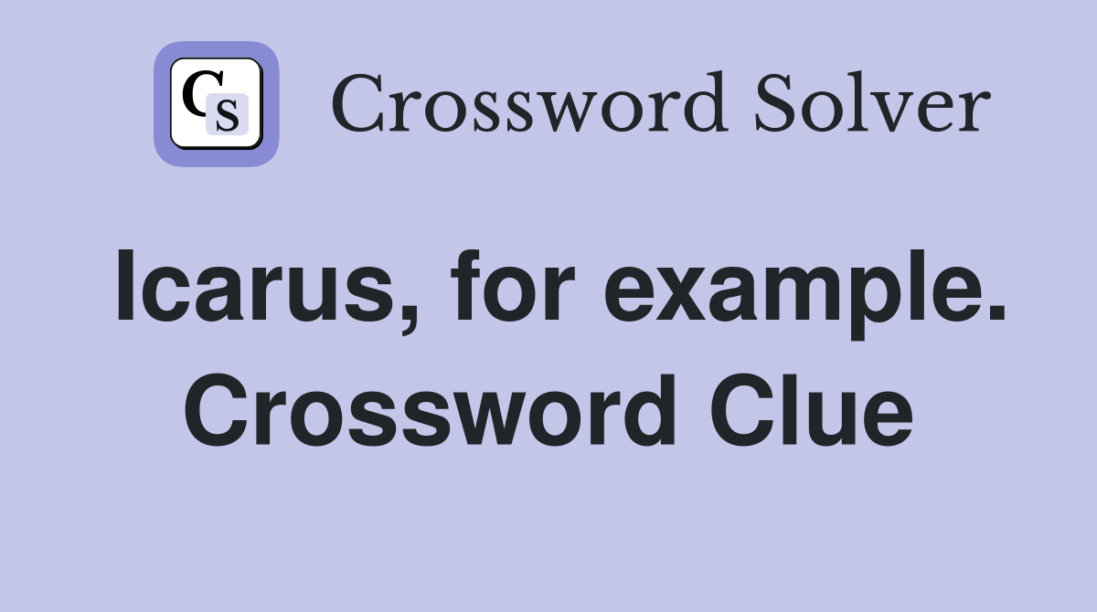 Icarus, for example. Crossword Clue