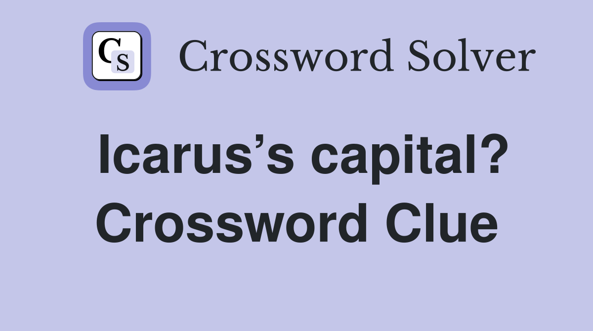 Icarus’s capital? Crossword Clue