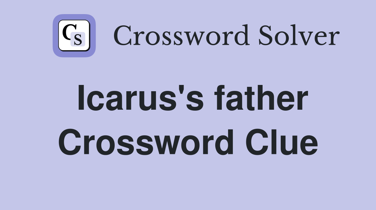 Icarus's father Crossword Clue