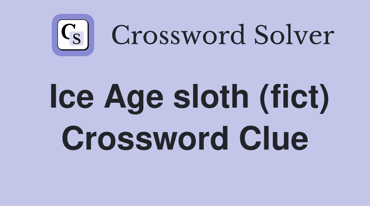 Ice Age sloth (fict) Crossword Clue