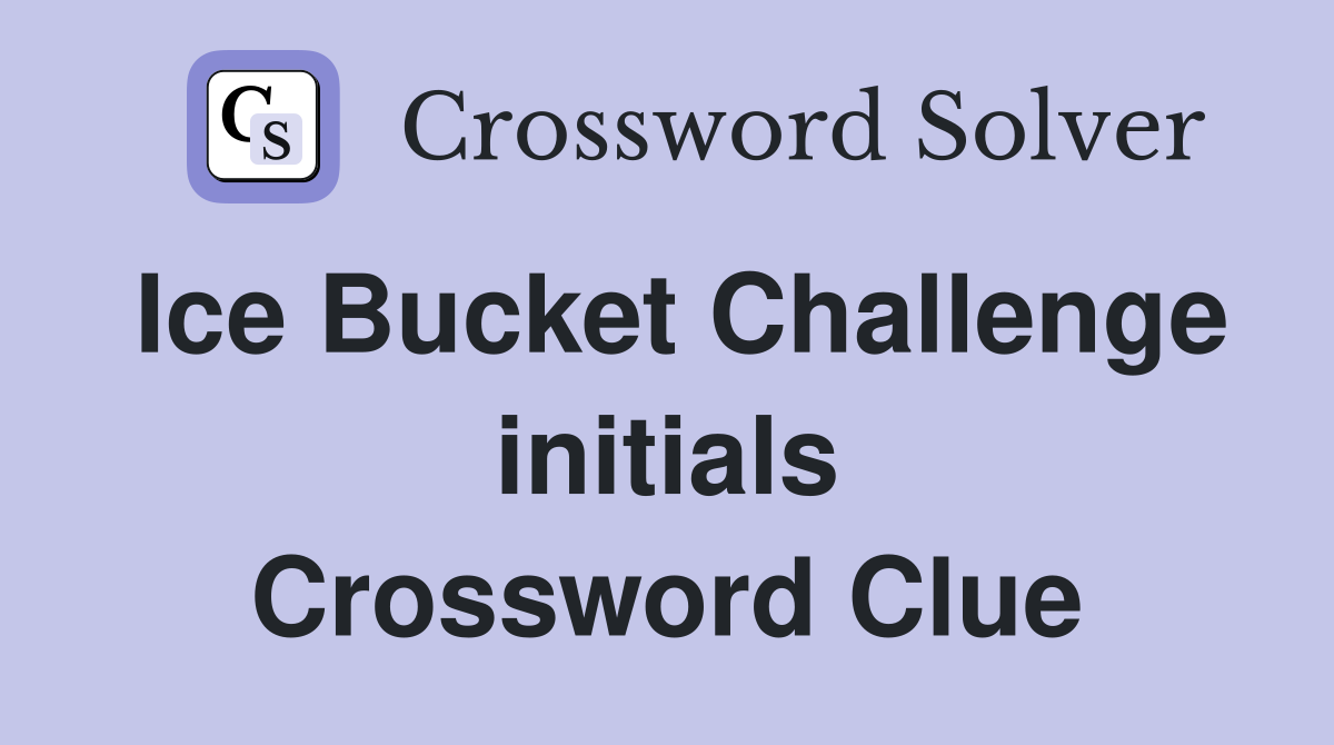 Ice Bucket Challenge initials Crossword Clue