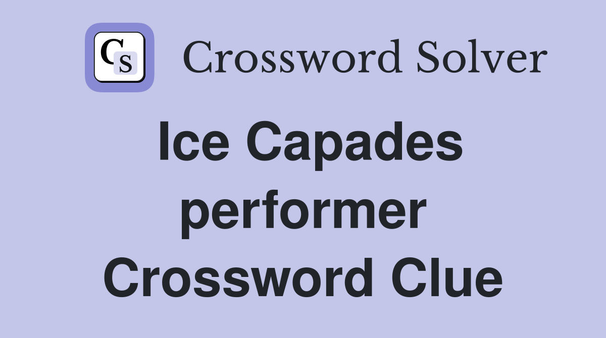 Ice Capades performer Crossword Clue