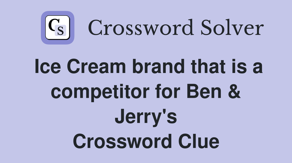 Ice Cream brand that is a competitor for Ben & Jerry's Crossword Clue