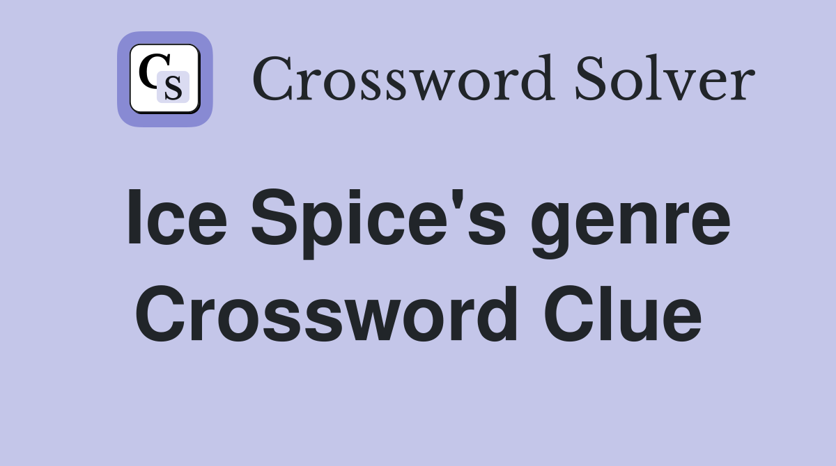 Ice Spice's genre Crossword Clue