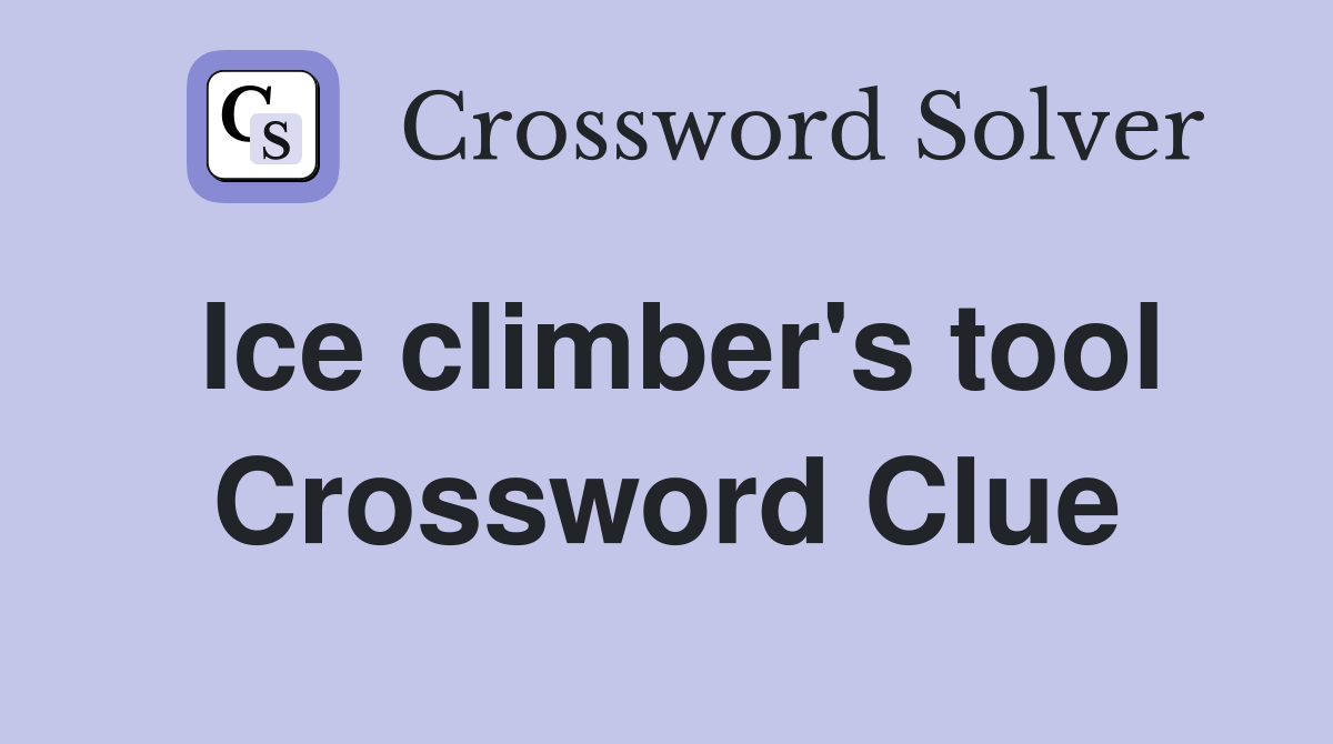 Ice climber's tool Crossword Clue