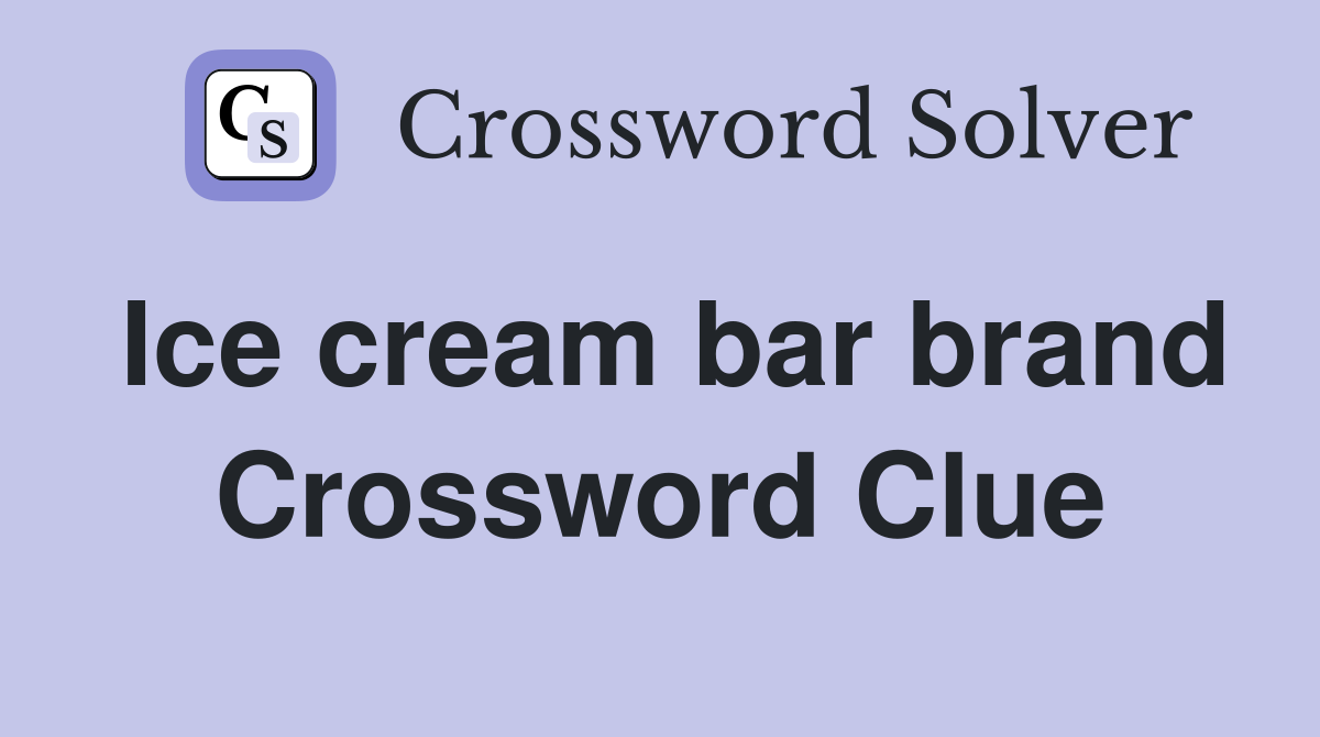 Ice cream bar brand Crossword Clue