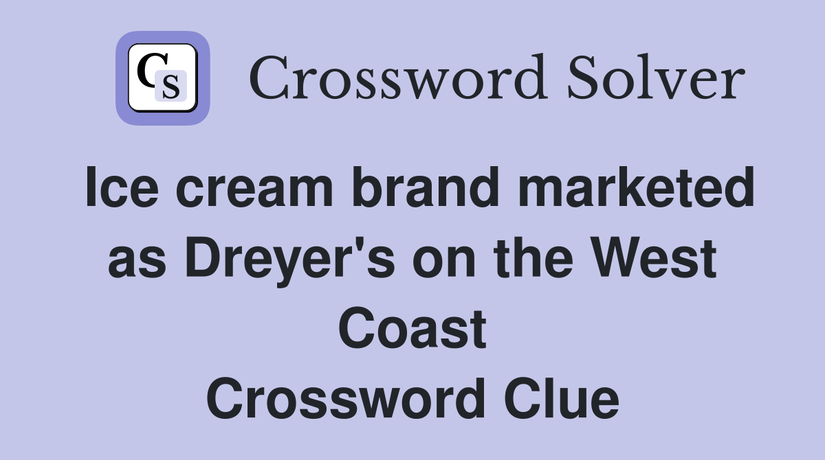 Ice cream brand marketed as Dreyer's on the West Coast Crossword Clue