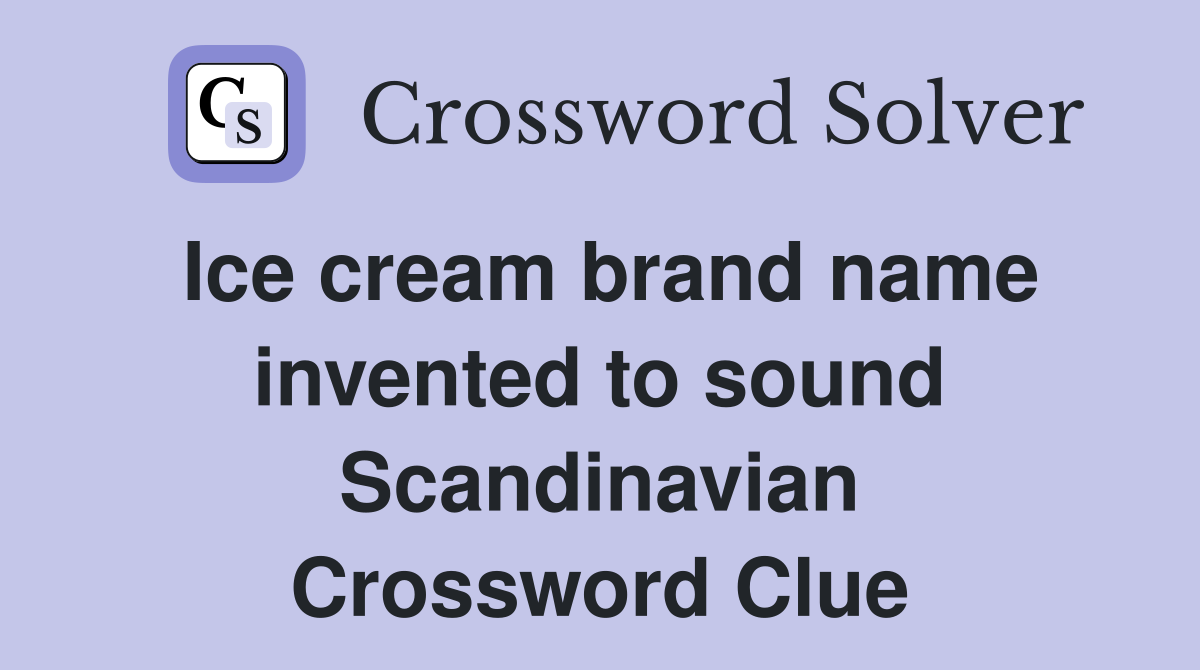 Ice cream brand name invented to sound Scandinavian Crossword Clue
