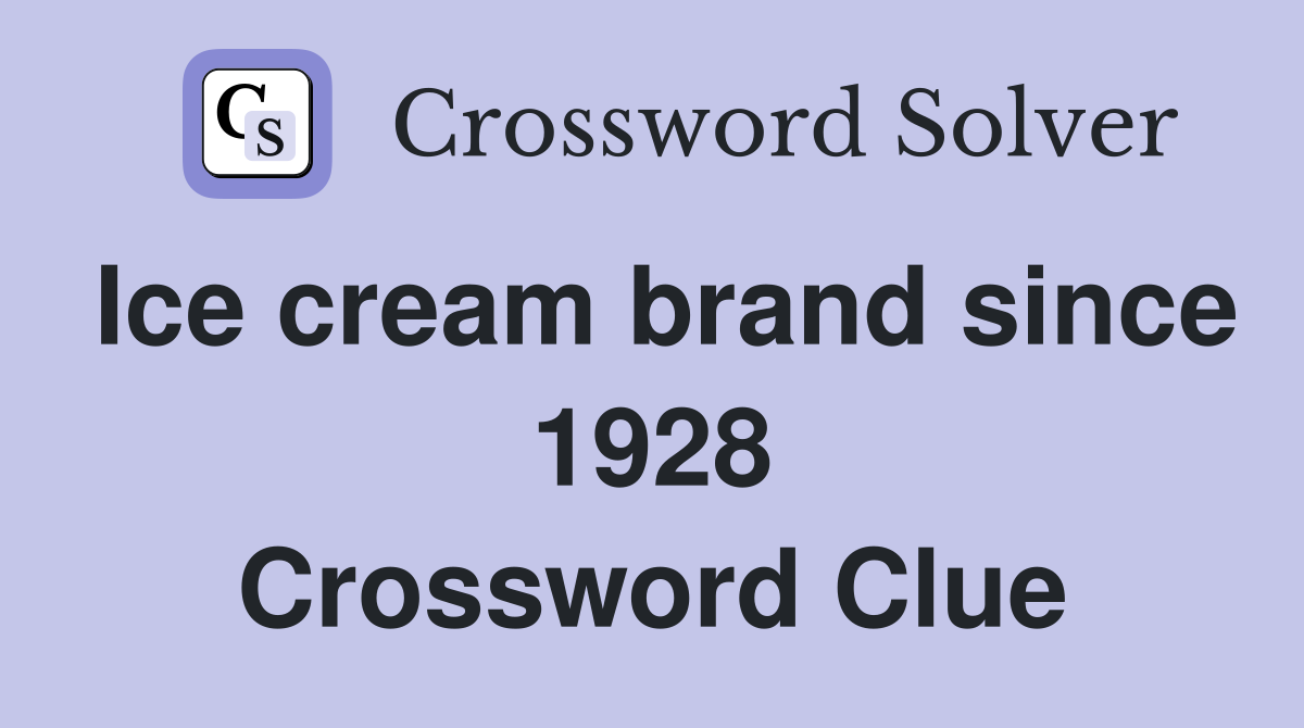 Ice cream brand since 1928 Crossword Clue