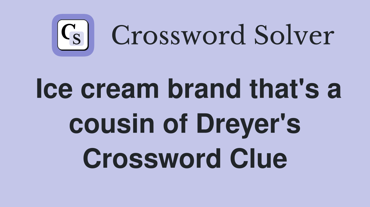 Ice cream brand that's a cousin of Dreyer's Crossword Clue