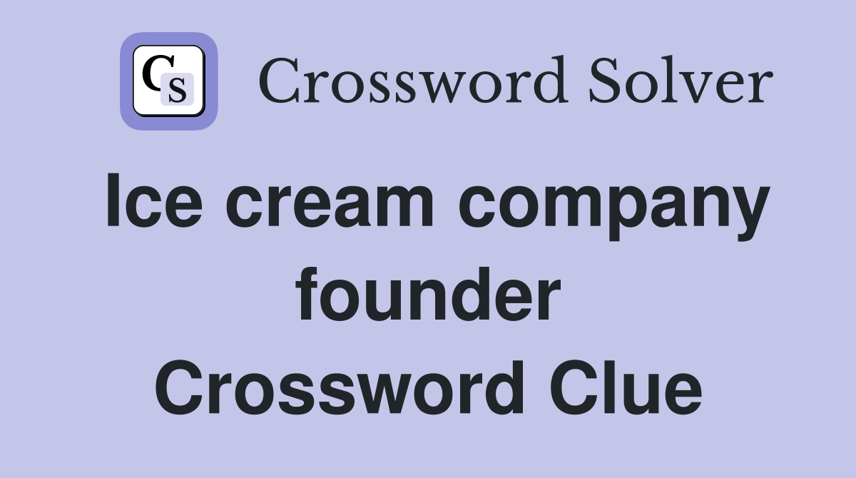 Ice cream company founder Crossword Clue