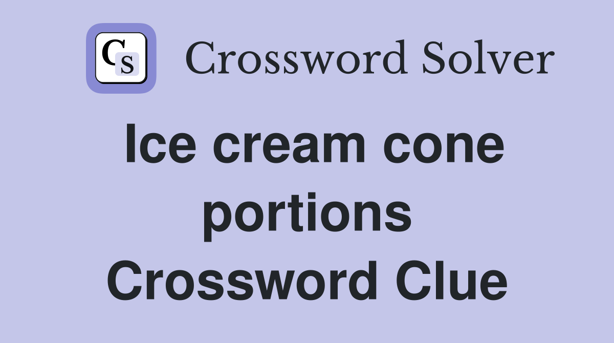 Ice cream cone portions Crossword Clue