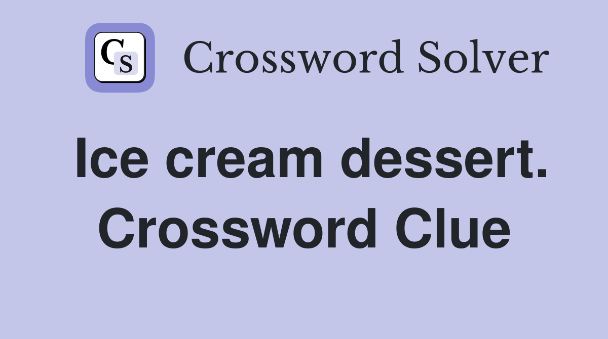 Ice cream dessert. Crossword Clue