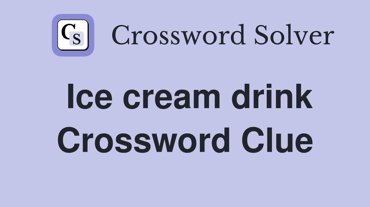 Ice cream drink Crossword Clue