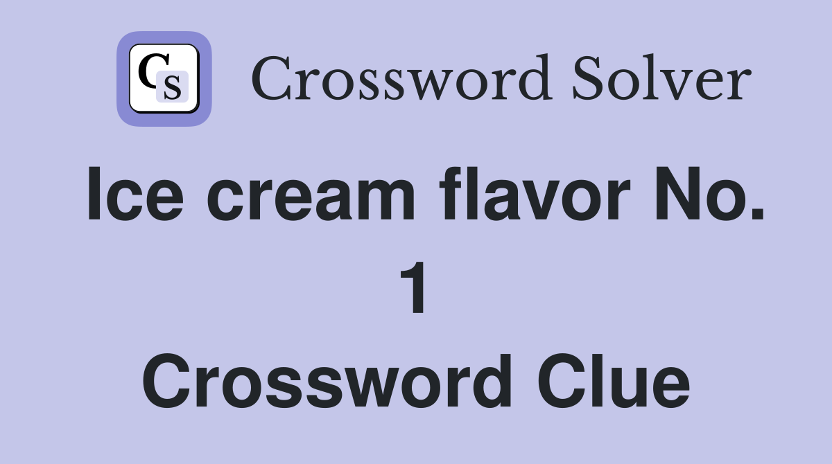 Ice cream flavor No. 1 Crossword Clue