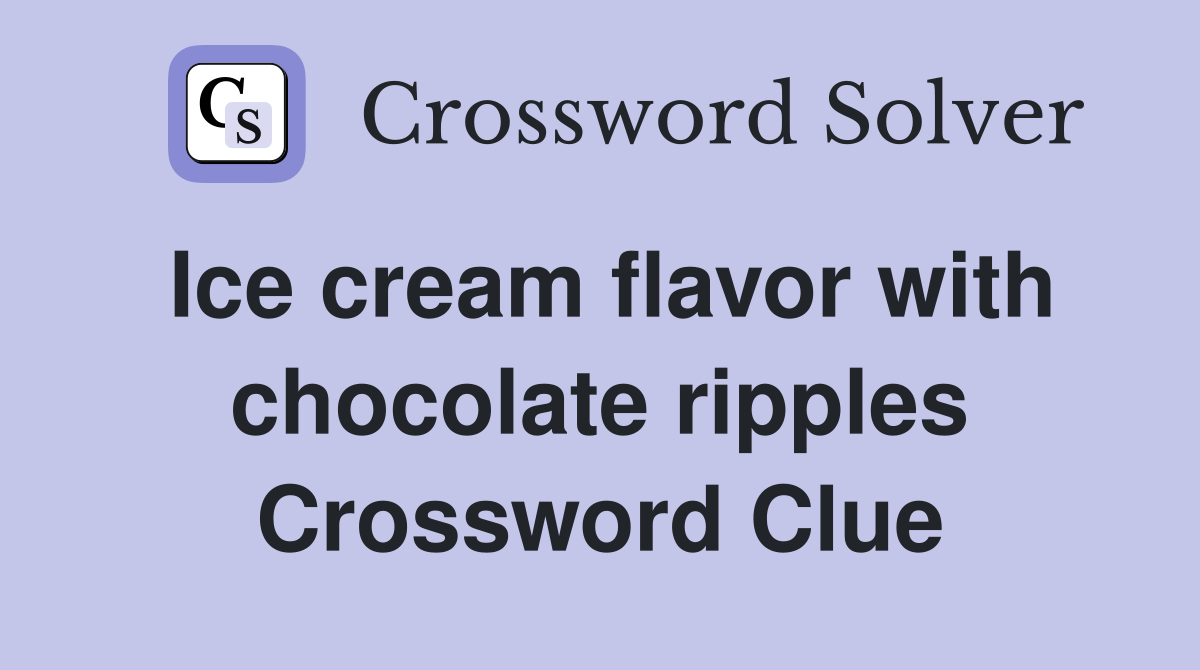 Ice cream flavor with chocolate ripples Crossword Clue