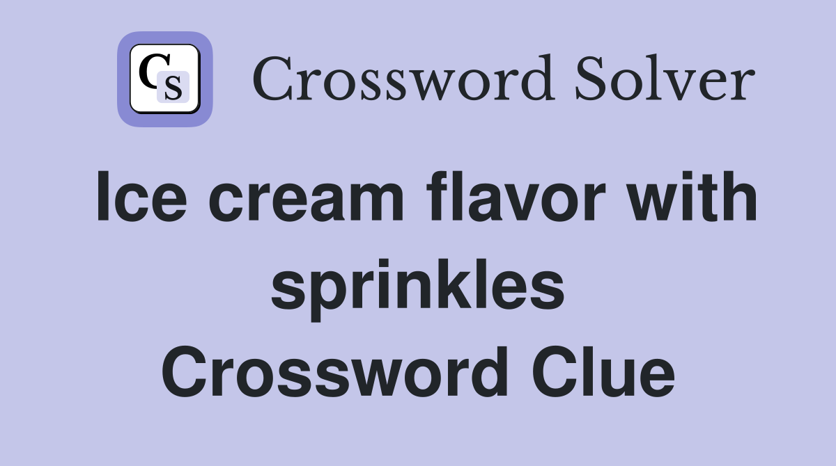 Ice cream flavor with sprinkles Crossword Clue