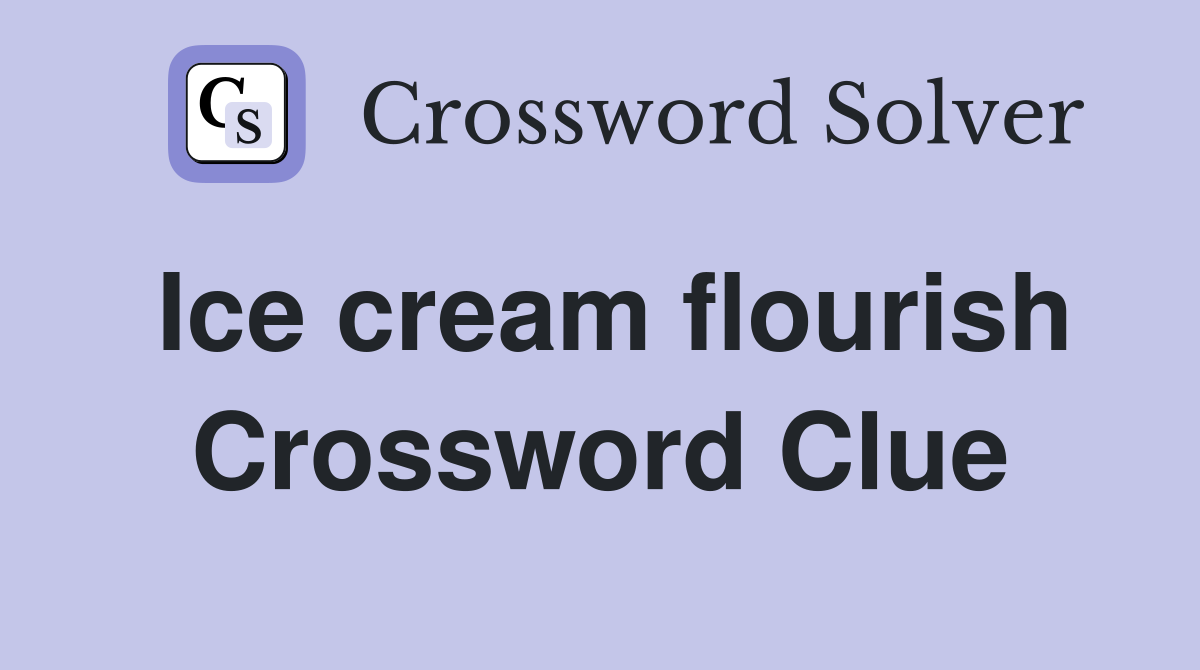 Ice cream flourish Crossword Clue