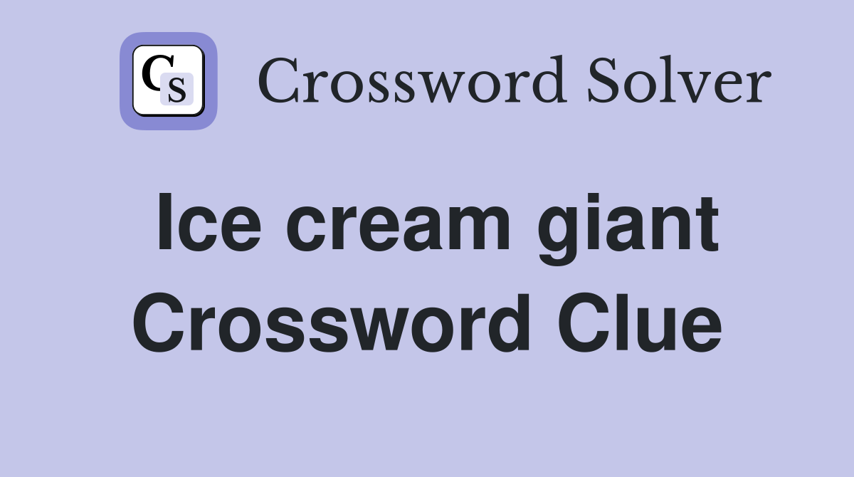 Ice cream giant Crossword Clue