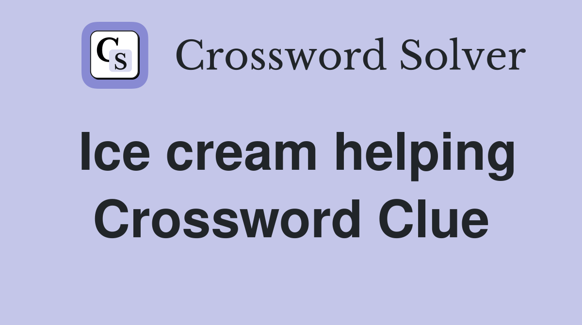 Ice cream helping Crossword Clue
