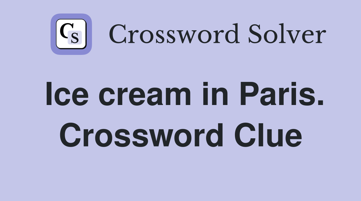Ice cream in Paris. Crossword Clue
