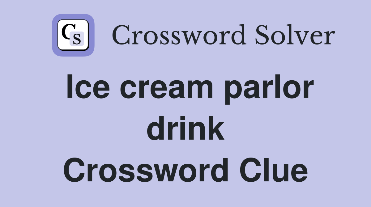 Ice cream parlor drink Crossword Clue
