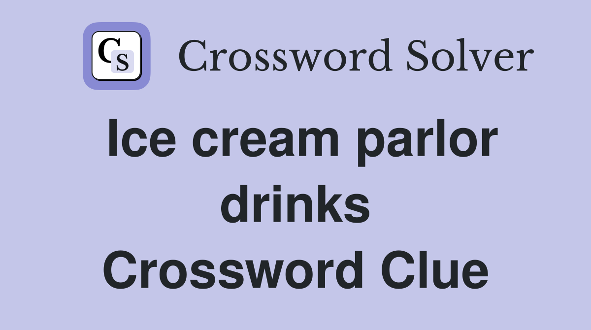 Ice cream parlor drinks Crossword Clue
