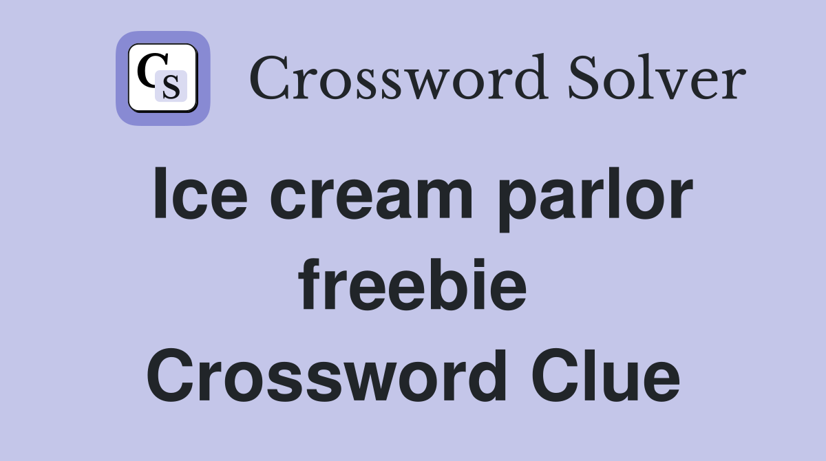 Ice cream parlor freebie Crossword Clue