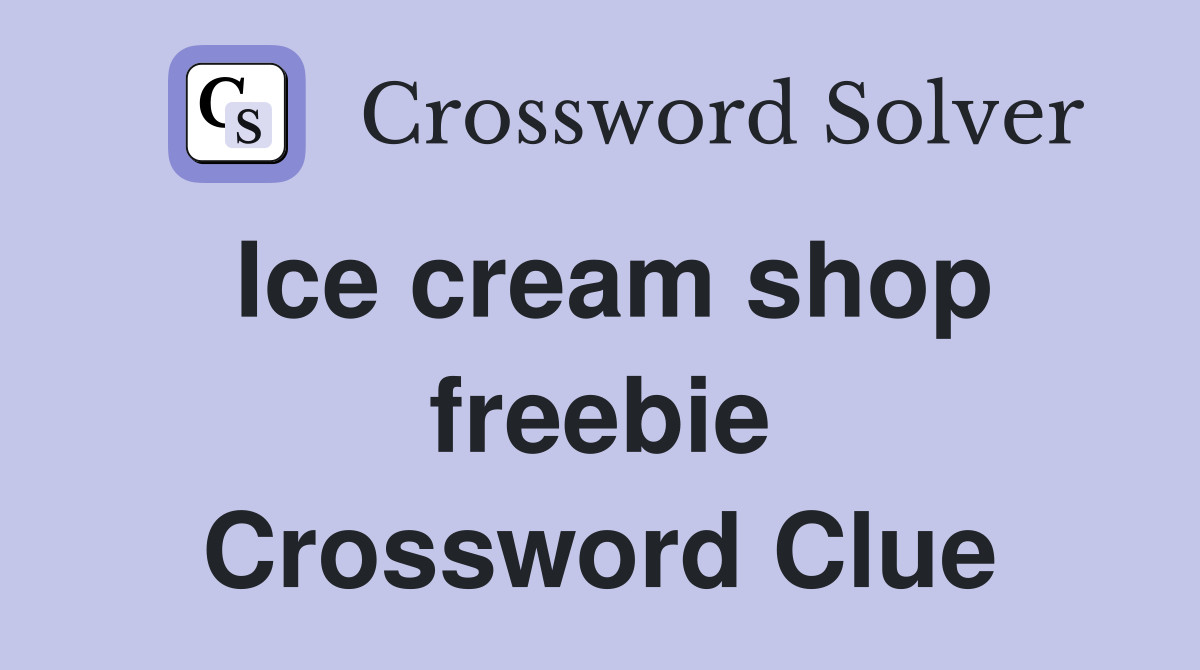 Ice cream shop freebie Crossword Clue