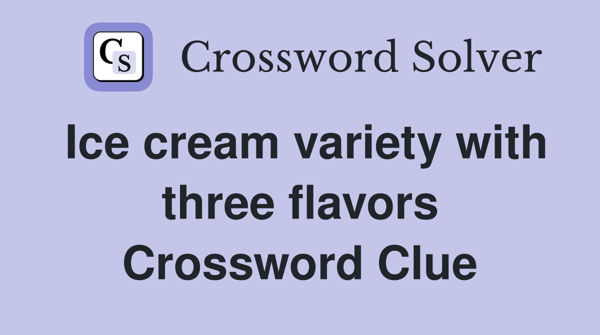 Ice cream variety with three flavors Crossword Clue