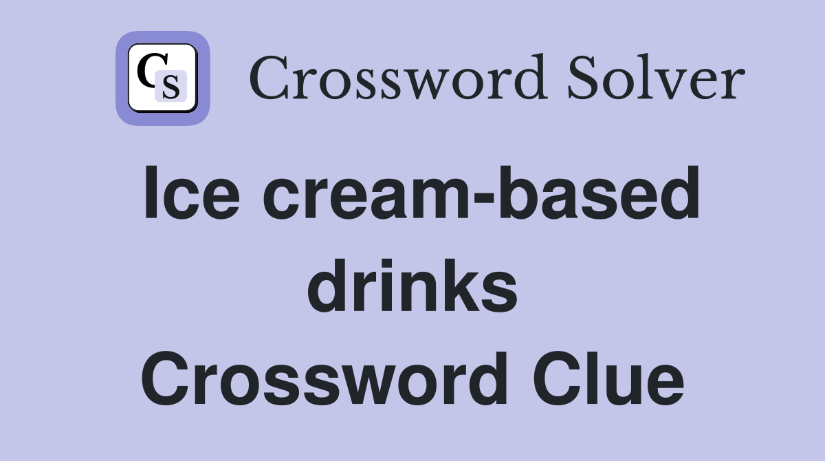Ice cream-based drinks Crossword Clue