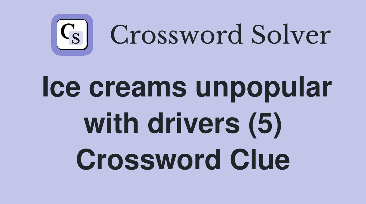 Ice creams unpopular with drivers (5) Crossword Clue
