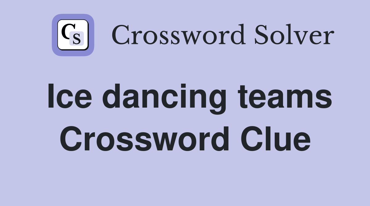 Ice dancing teams Crossword Clue