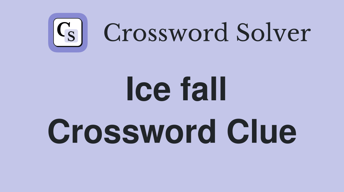 Ice fall Crossword Clue