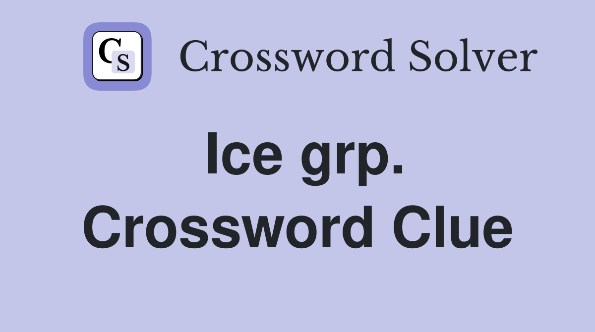 Ice grp. Crossword Clue