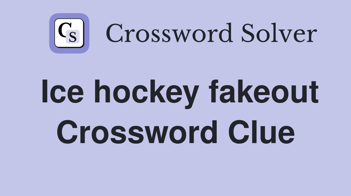 Ice hockey fakeout Crossword Clue