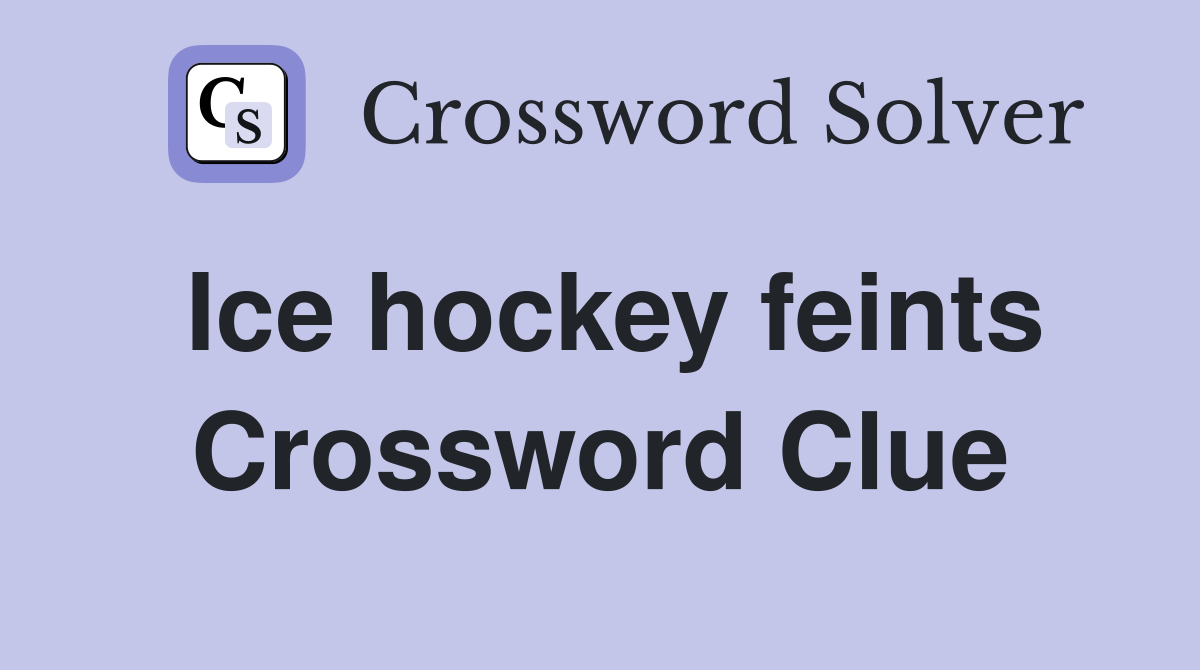 Ice hockey feints Crossword Clue