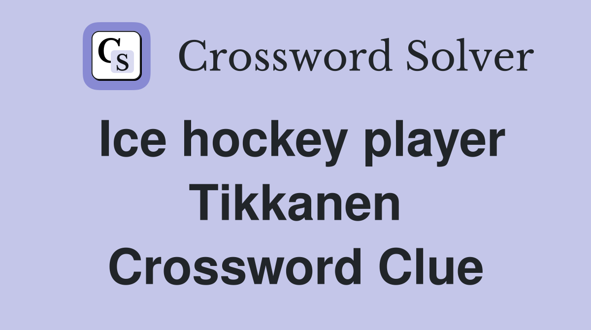 Ice hockey player Tikkanen Crossword Clue