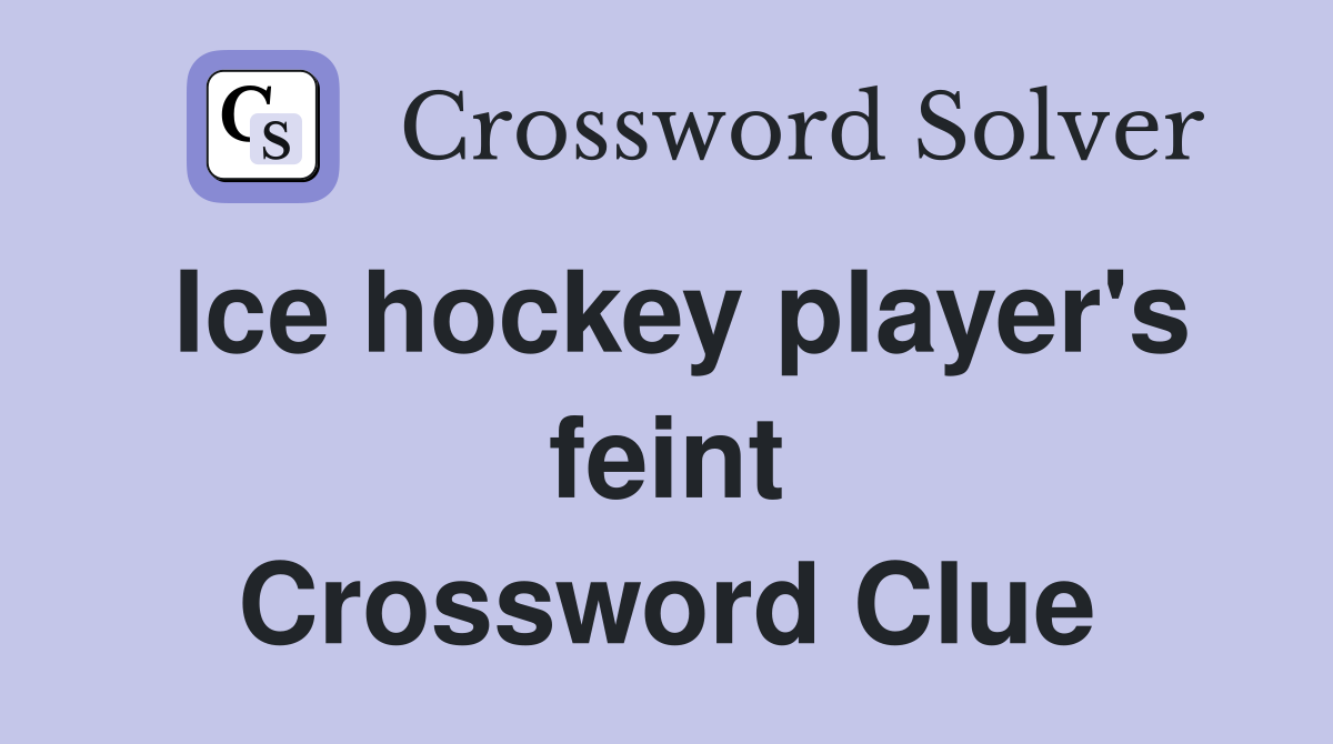 Ice hockey player's feint Crossword Clue
