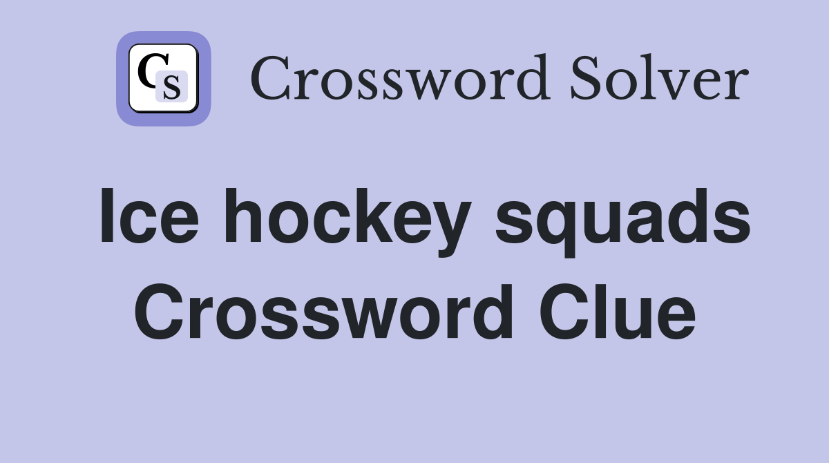 Ice hockey squads Crossword Clue