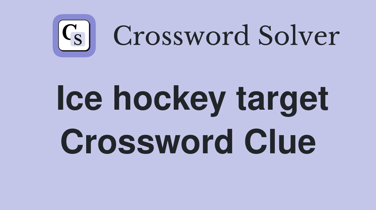 Ice hockey target Crossword Clue
