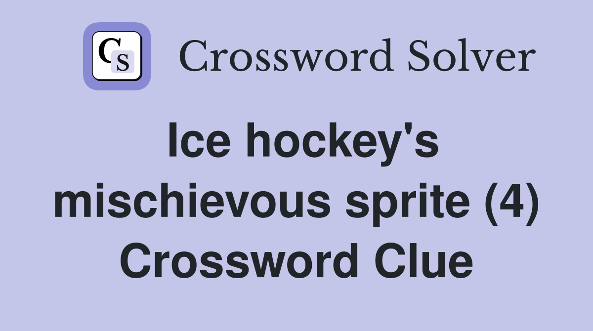 Ice hockey's mischievous sprite (4) Crossword Clue